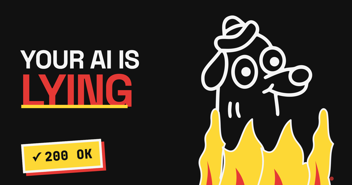 Bauhaus illustration: the headline YOUR AI IS LYING beside a fedora-wearing cartoon dog calm in flames, with a yellow 200 OK status badge.